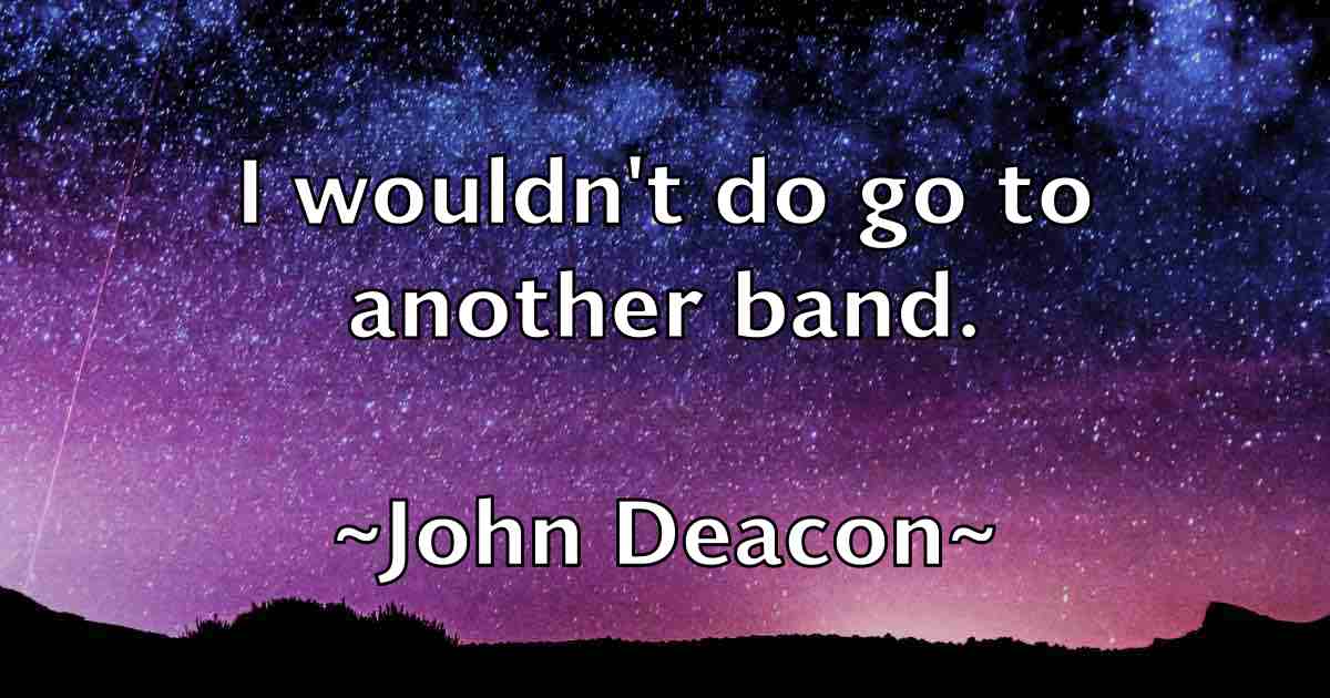 /images/quoteimage/john-deacon-fb-409246.jpg