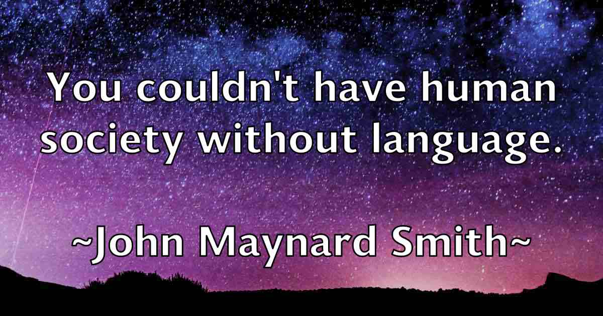 /images/quoteimage/john-maynard-smith-fb-415972.jpg