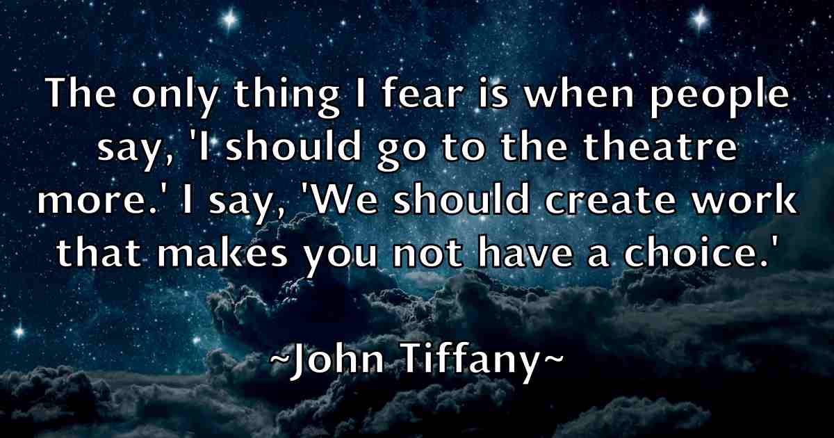 /images/quoteimage/john-tiffany-fb-421423.jpg