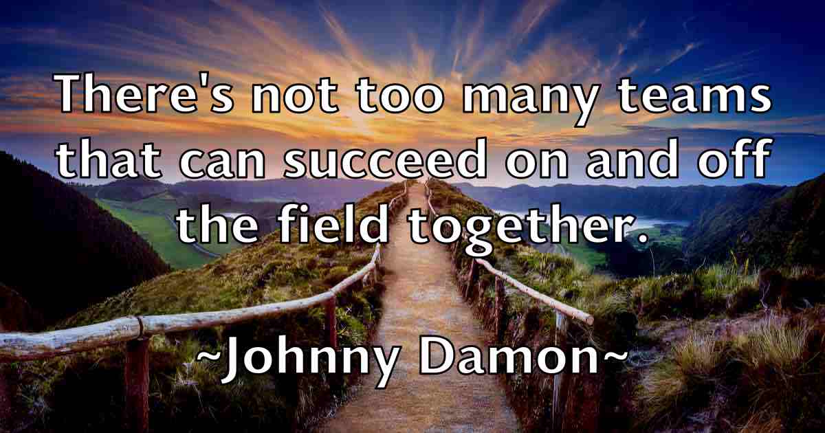 /images/quoteimage/johnny-damon-fb-423071.jpg