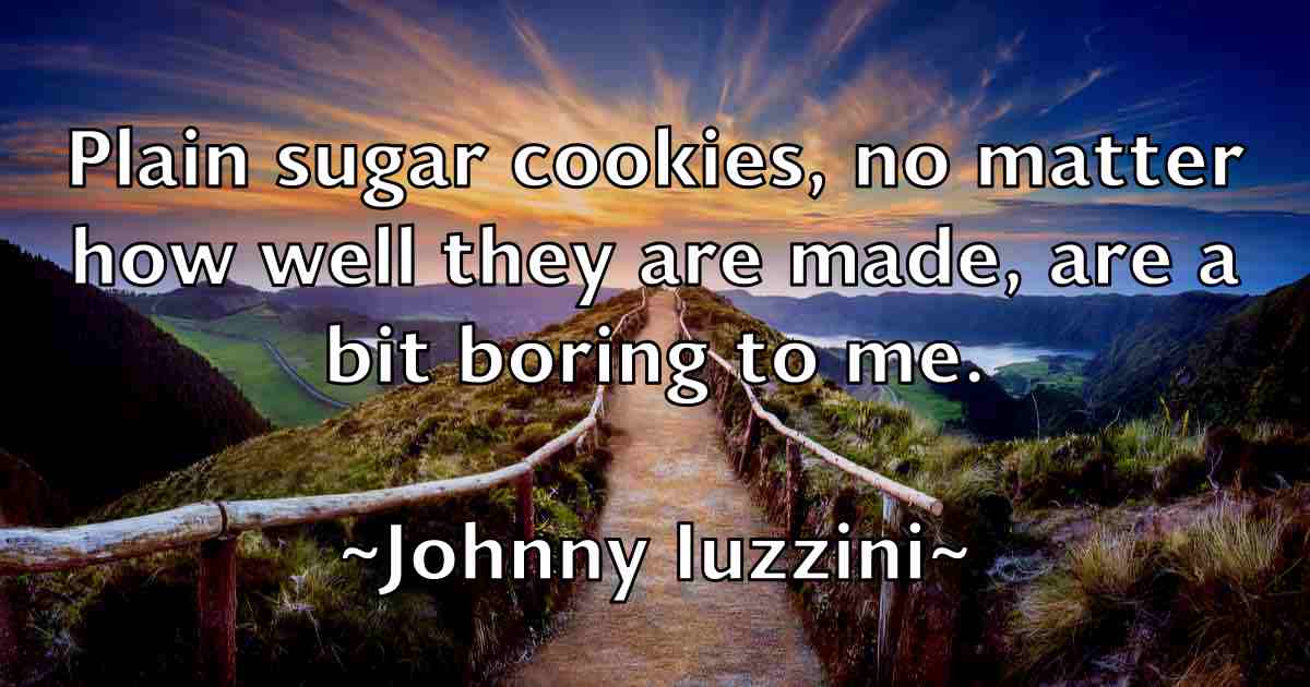/images/quoteimage/johnny-iuzzini-fb-423476.jpg
