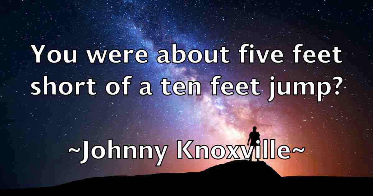 /images/quoteimage/johnny-knoxville-fb-423543.jpg