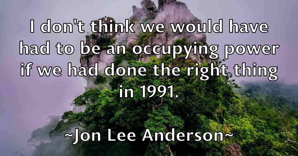 /images/quoteimage/jon-lee-anderson-fb-425628.jpg