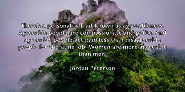 Sinis Forladt sommer Jordan Peterson - There's a personality trait known as agreeableness.  Agreeable people are compassionate and polite. A... - FameQuote