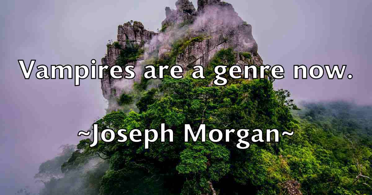 /images/quoteimage/joseph-morgan-fb-434100.jpg
