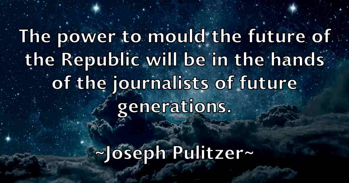 /images/quoteimage/joseph-pulitzer-fb-434317.jpg