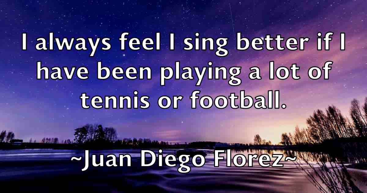 /images/quoteimage/juan-diego-florez-fb-438696.jpg
