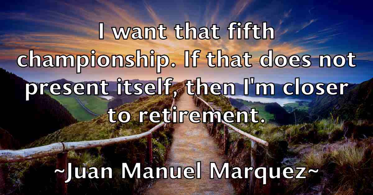 /images/quoteimage/juan-manuel-marquez-fb-438870.jpg