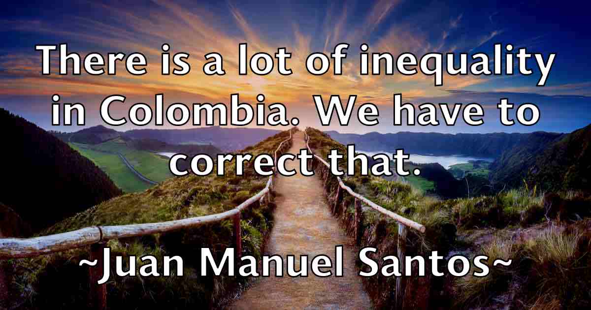 /images/quoteimage/juan-manuel-santos-fb-438874.jpg