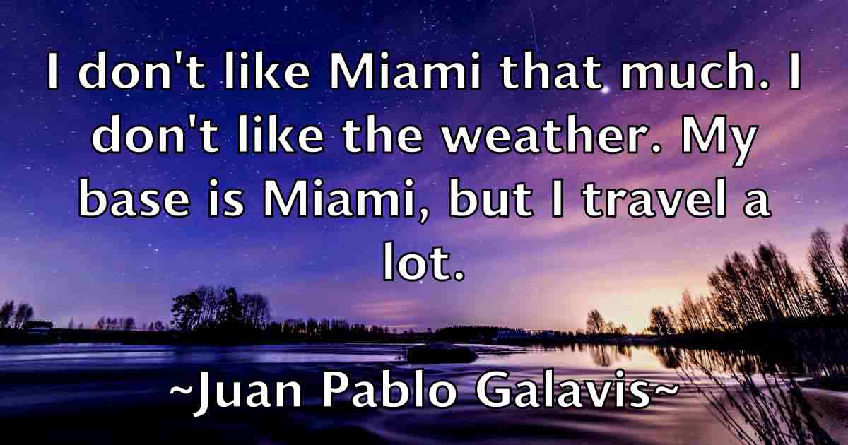/images/quoteimage/juan-pablo-galavis-fb-439058.jpg