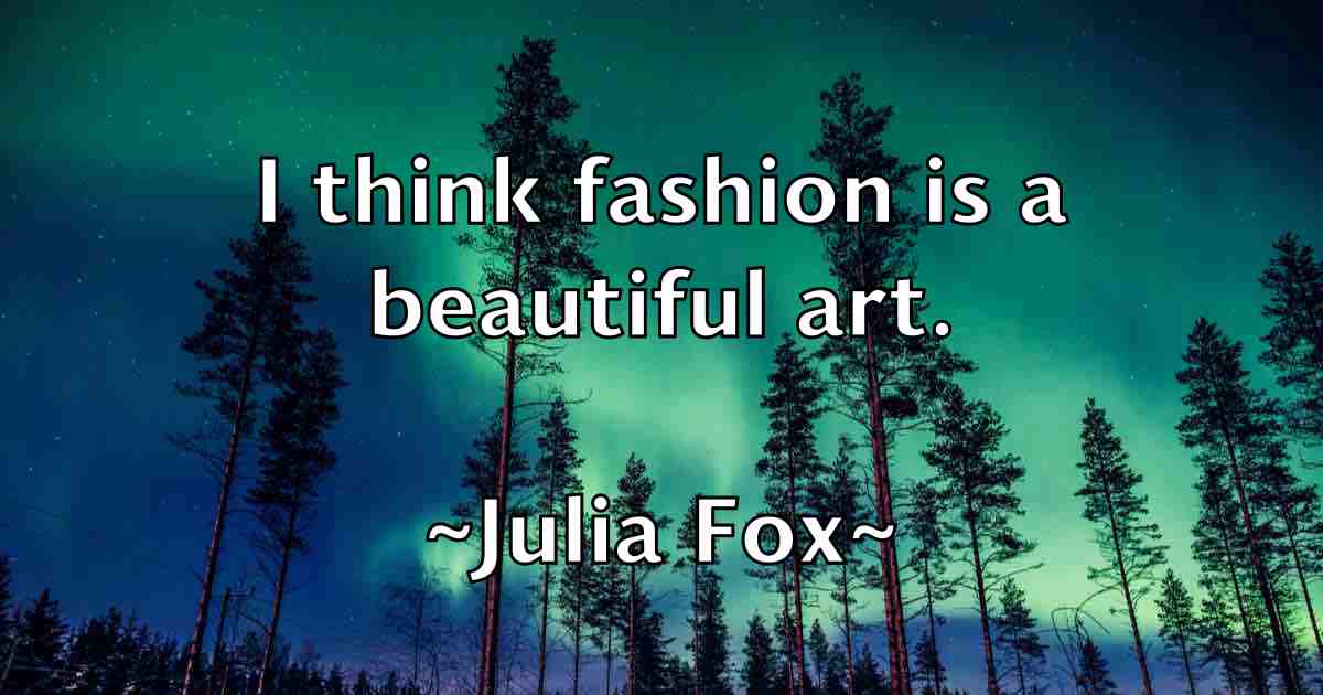 /images/quoteimage/julia-fox-fb-441299.jpg