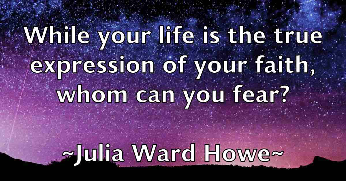 /images/quoteimage/julia-ward-howe-fb-442126.jpg