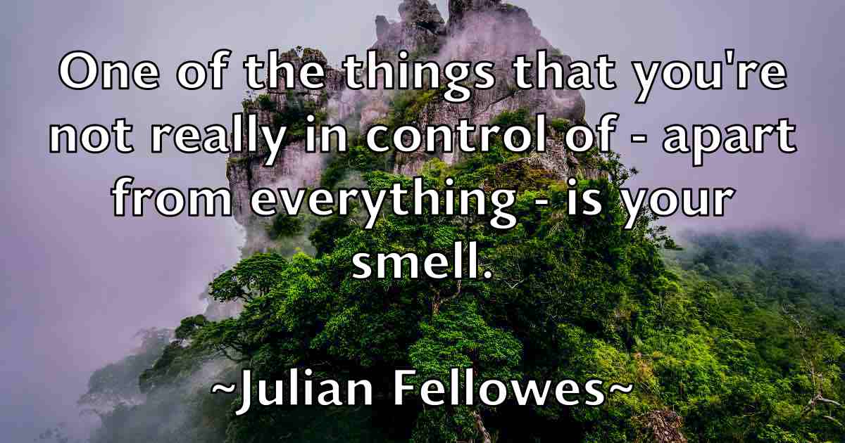 /images/quoteimage/julian-fellowes-fb-442830.jpg