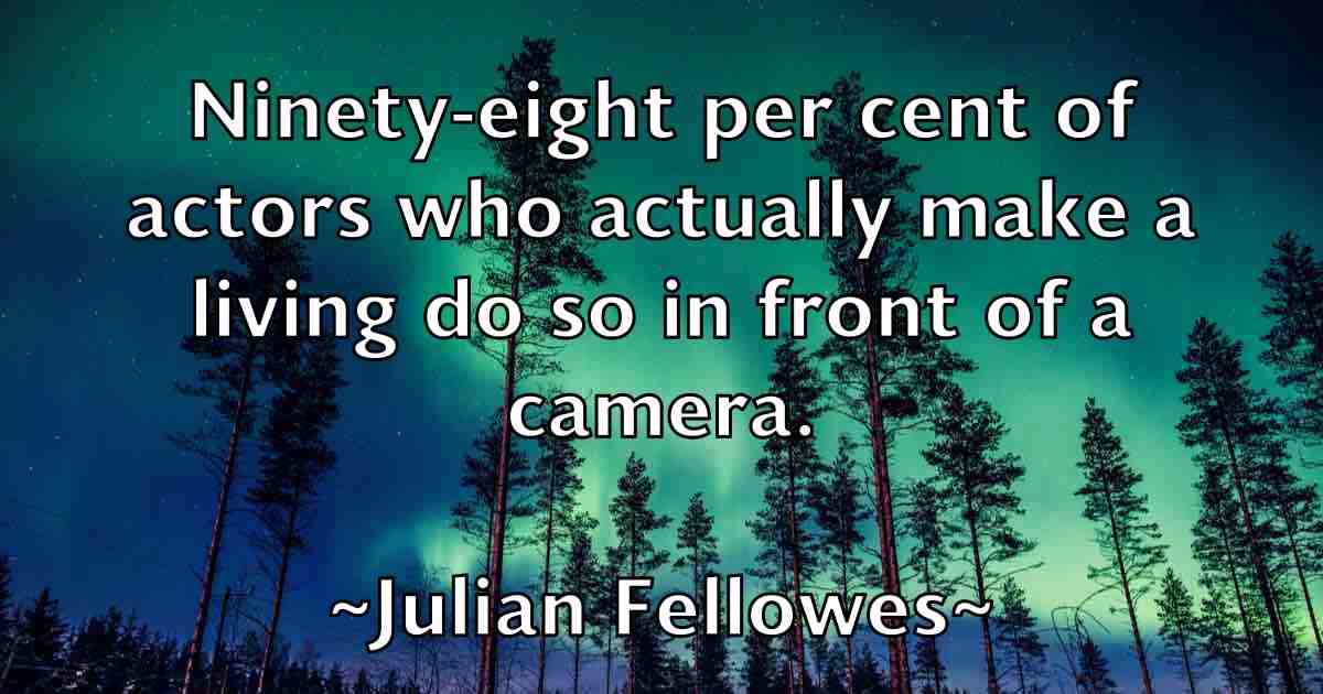 /images/quoteimage/julian-fellowes-fb-442849.jpg