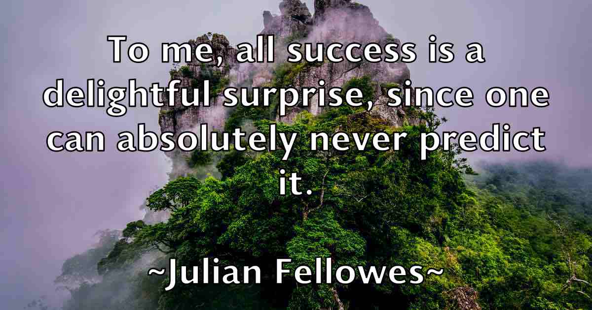 /images/quoteimage/julian-fellowes-fb-442855.jpg