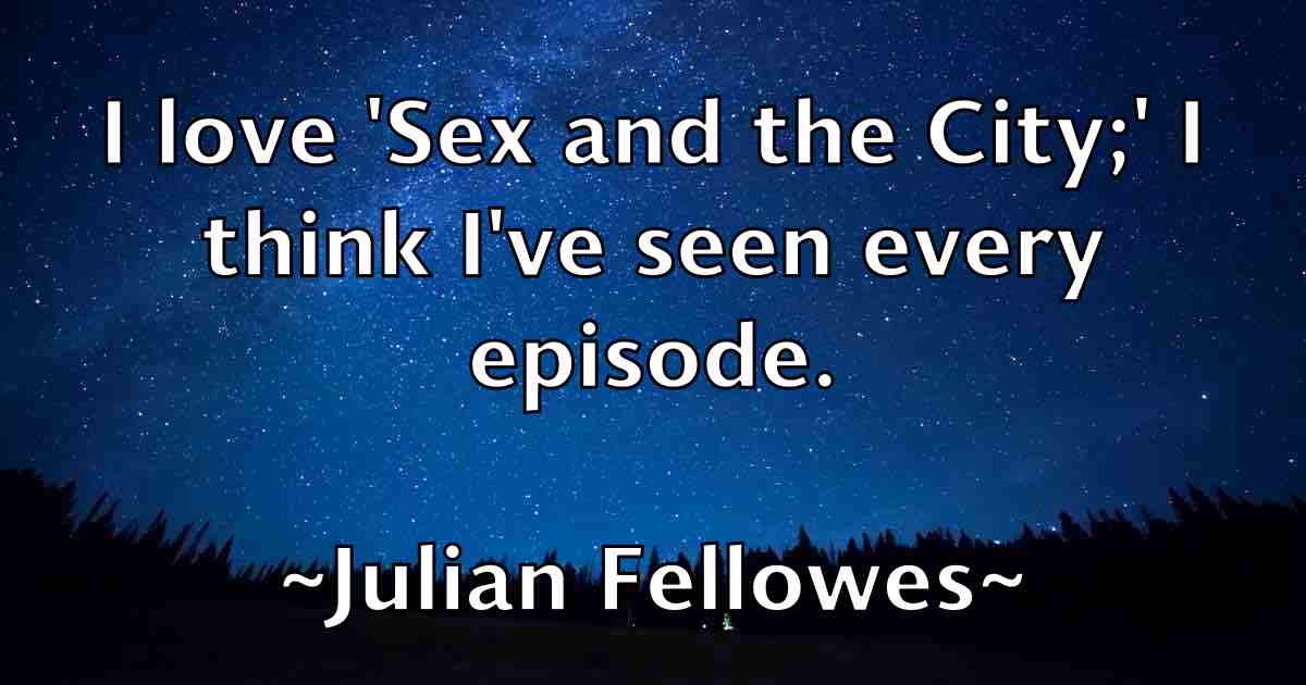 /images/quoteimage/julian-fellowes-fb-442858.jpg