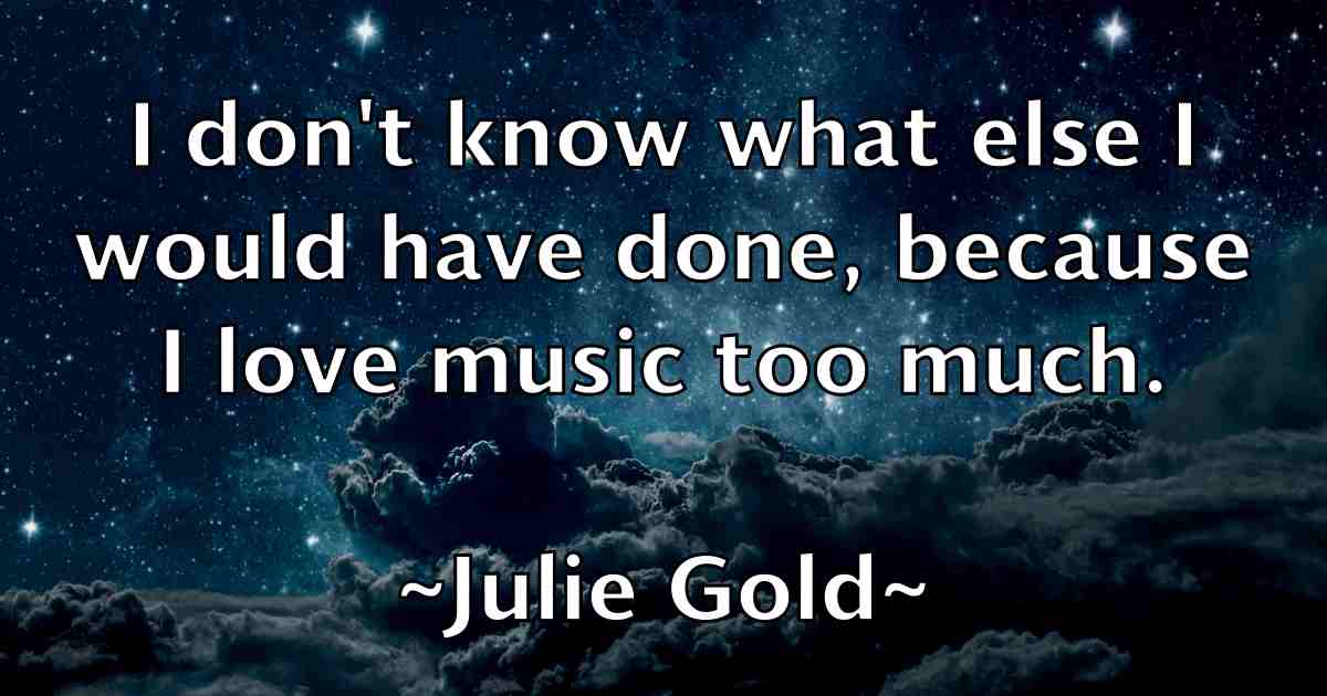 /images/quoteimage/julie-gold-fb-444013.jpg
