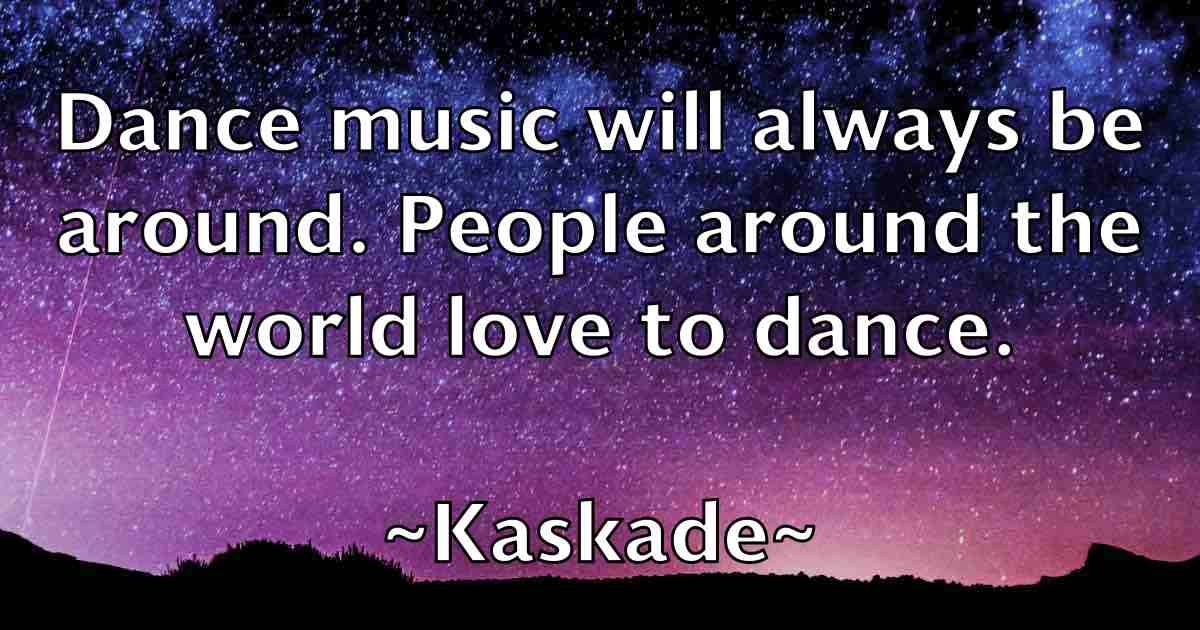 /images/quoteimage/kaskade-kaskade-fb-454674.jpg