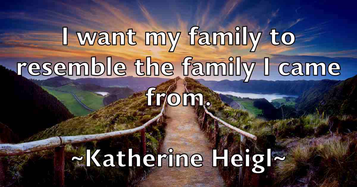 /images/quoteimage/katherine-heigl-fb-458139.jpg