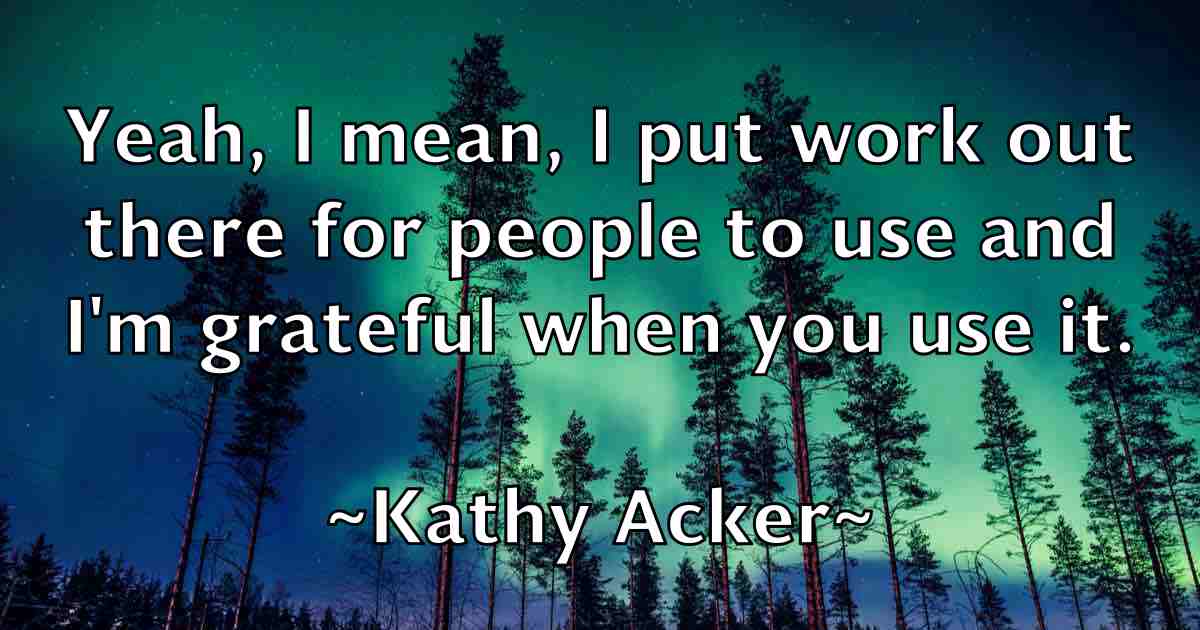 /images/quoteimage/kathy-acker-fb-459588.jpg