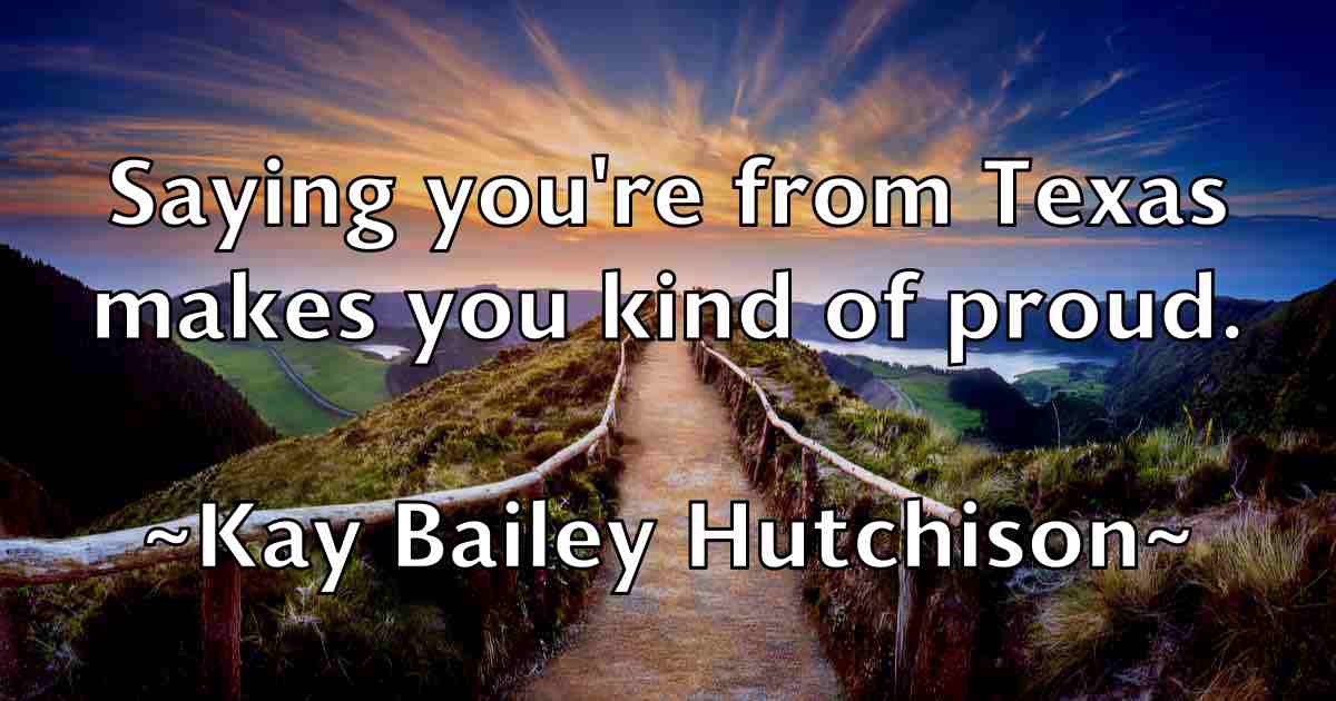 /images/quoteimage/kay-bailey-hutchison-fb-461715.jpg