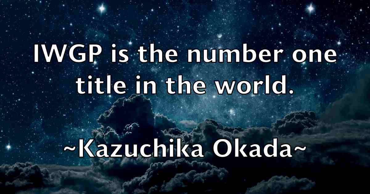 /images/quoteimage/kazuchika-okada-fb-462348.jpg