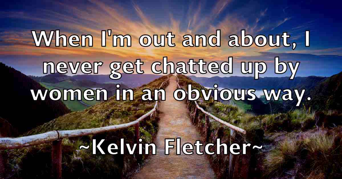 /images/quoteimage/kelvin-fletcher-fb-465605.jpg