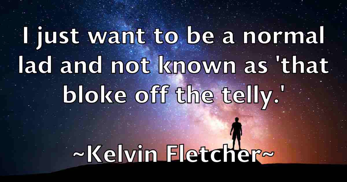 /images/quoteimage/kelvin-fletcher-fb-465609.jpg