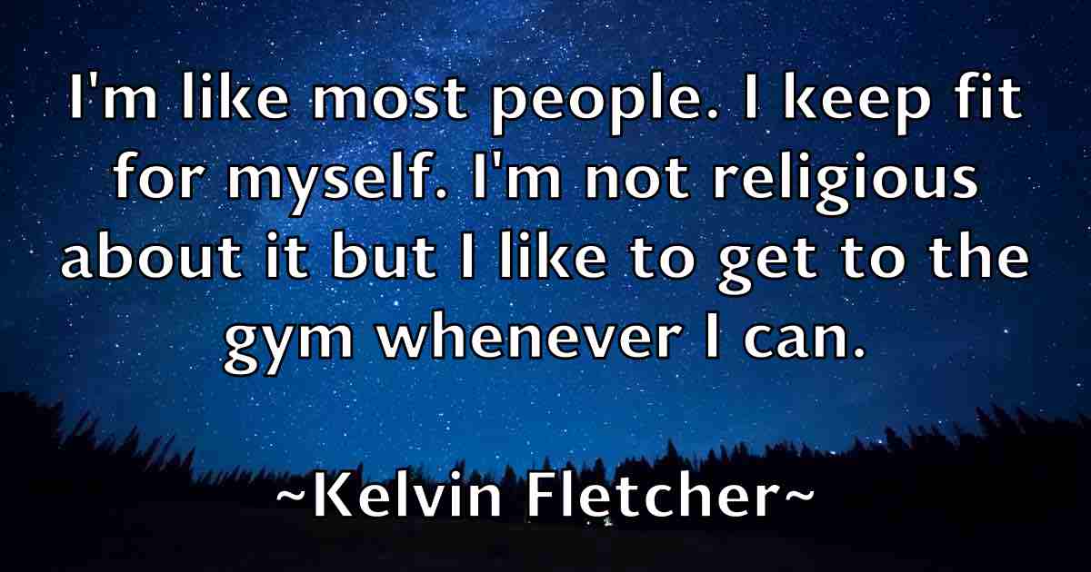 /images/quoteimage/kelvin-fletcher-fb-465617.jpg