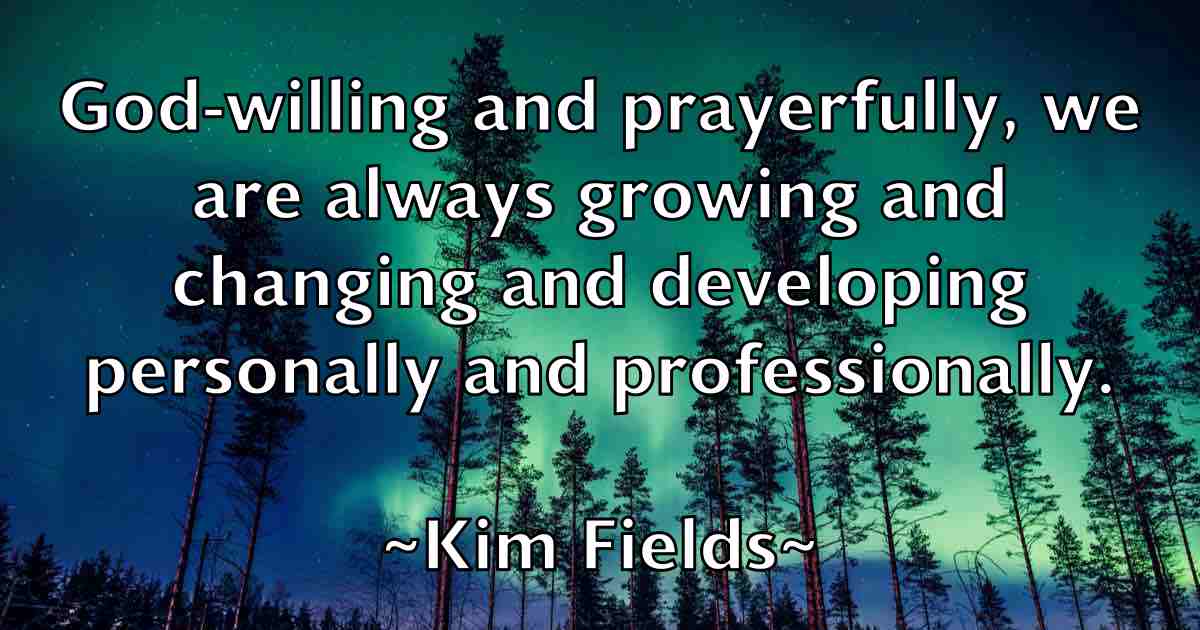 /images/quoteimage/kim-fields-fb-476283.jpg