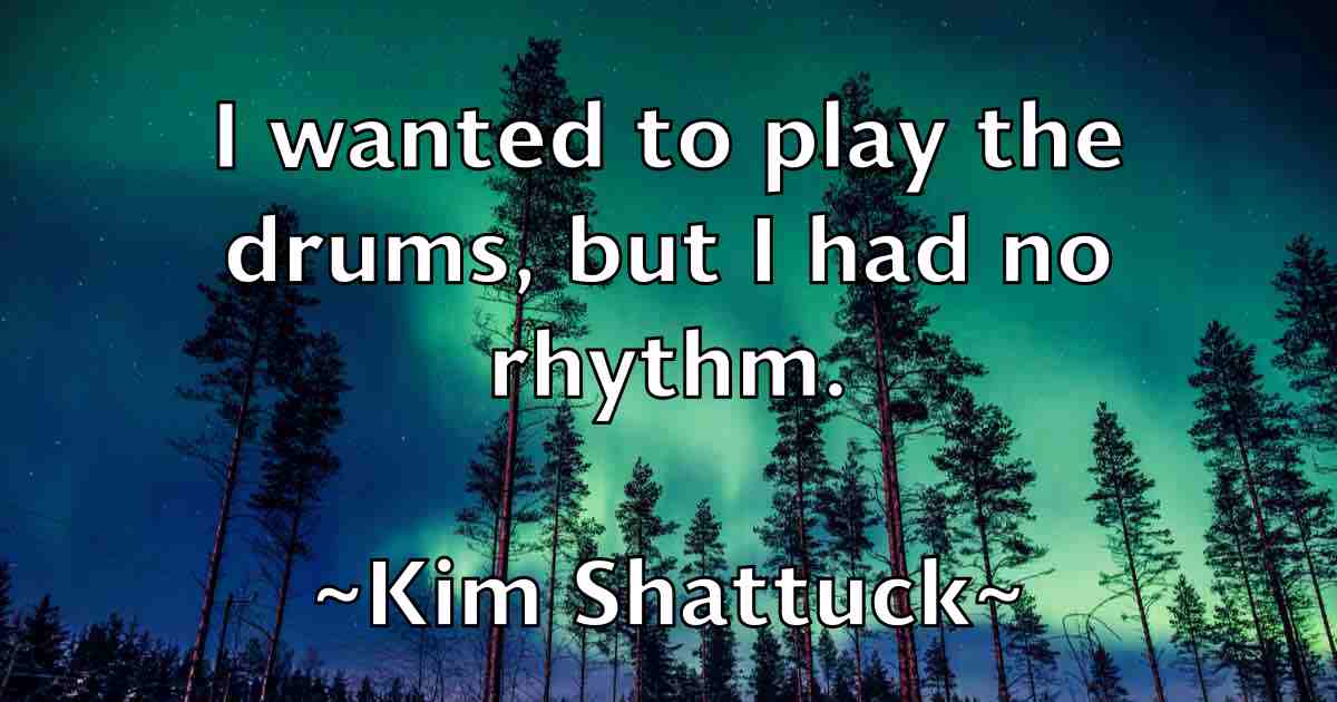 /images/quoteimage/kim-shattuck-fb-476909.jpg