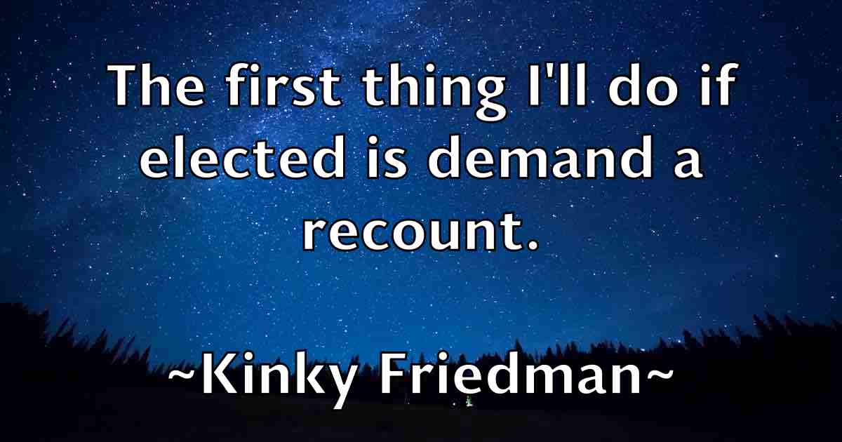 /images/quoteimage/kinky-friedman-fb-478185.jpg