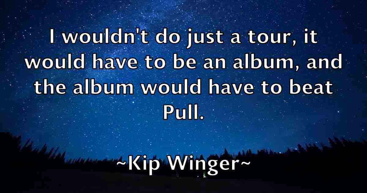 /images/quoteimage/kip-winger-fb-478303.jpg