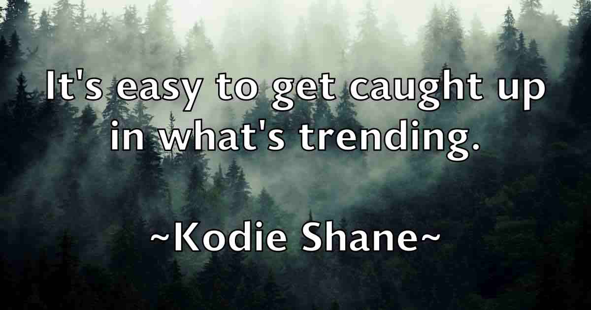 /images/quoteimage/kodie-shane-fb-480090.jpg