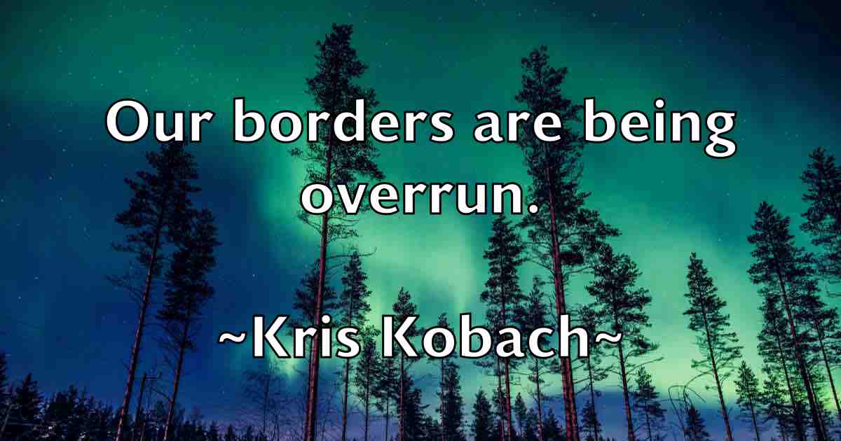 /images/quoteimage/kris-kobach-fb-481000.jpg