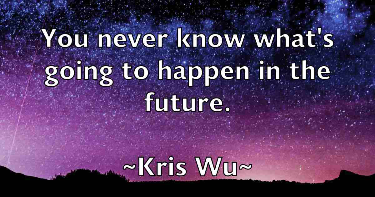 /images/quoteimage/kris-wu-fb-481176.jpg