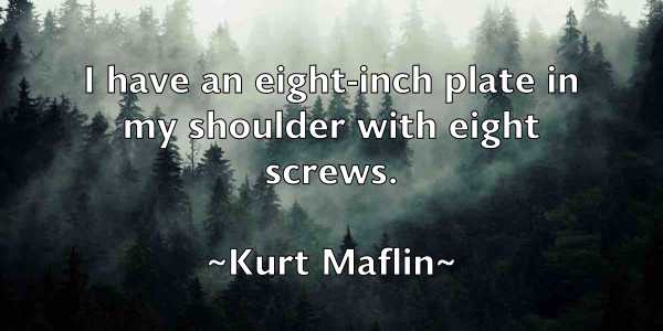 /images/quoteimage/kurt-maflin-483959.jpg