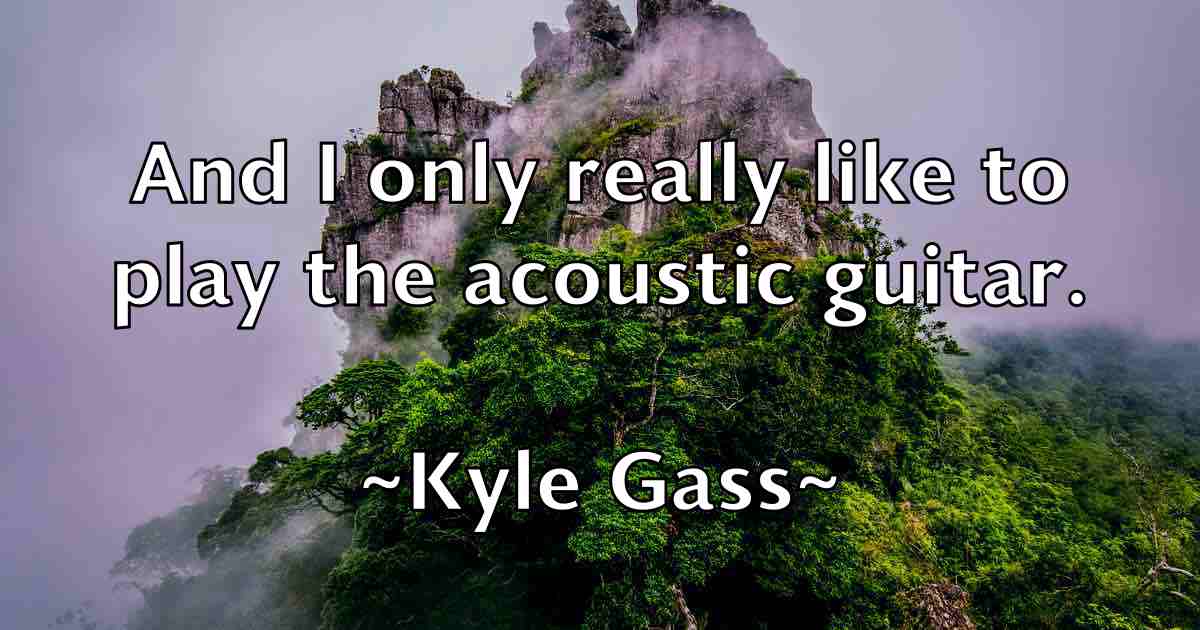 /images/quoteimage/kyle-gass-fb-484933.jpg