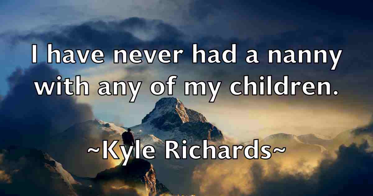 /images/quoteimage/kyle-richards-fb-485455.jpg