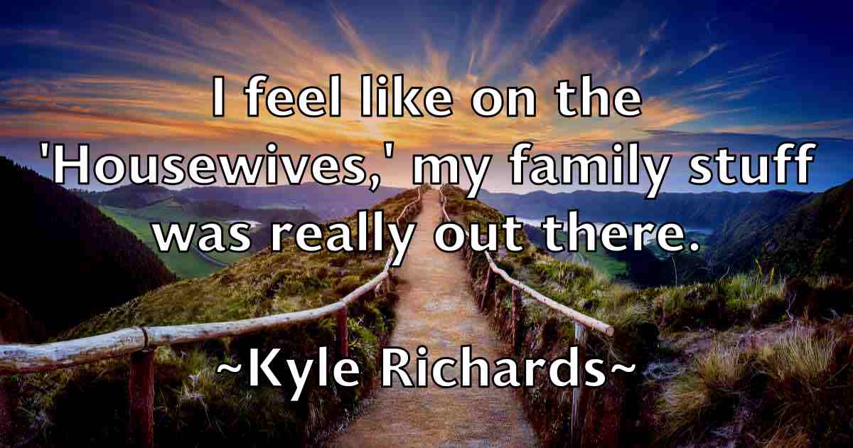 /images/quoteimage/kyle-richards-fb-485458.jpg