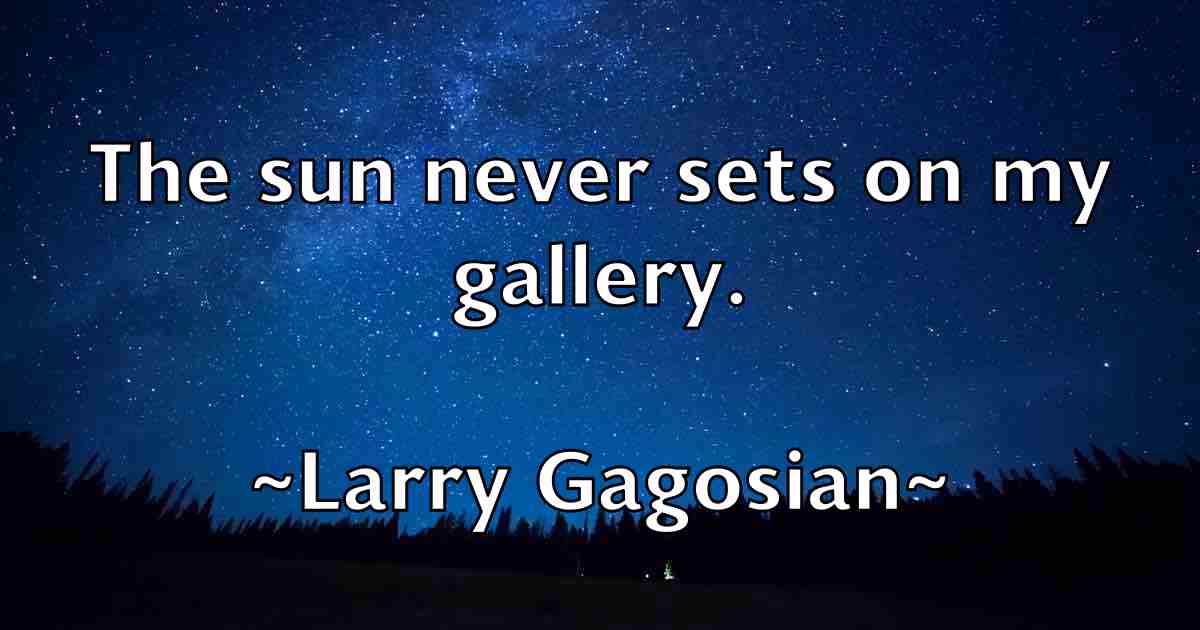 /images/quoteimage/larry-gagosian-fb-489826.jpg