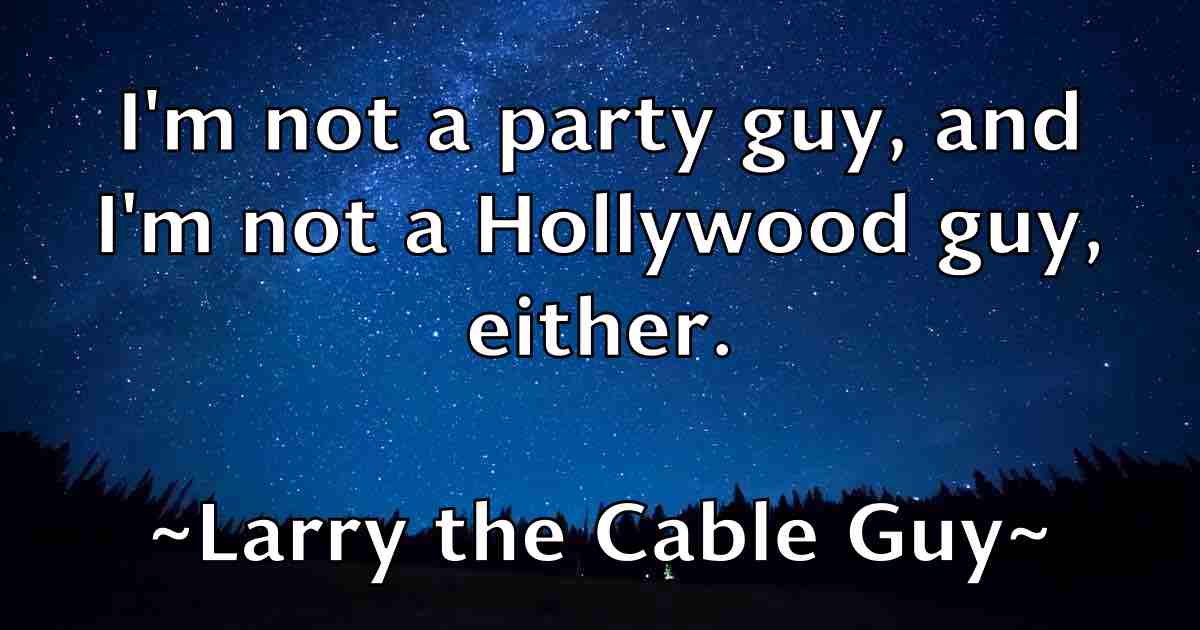 /images/quoteimage/larry-the-cable-guy-fb-490357.jpg