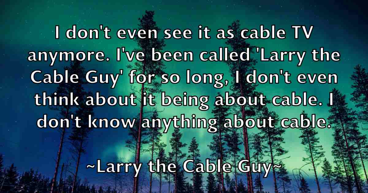 /images/quoteimage/larry-the-cable-guy-fb-490375.jpg