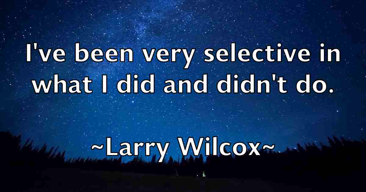 /images/quoteimage/larry-wilcox-fb-490426.jpg