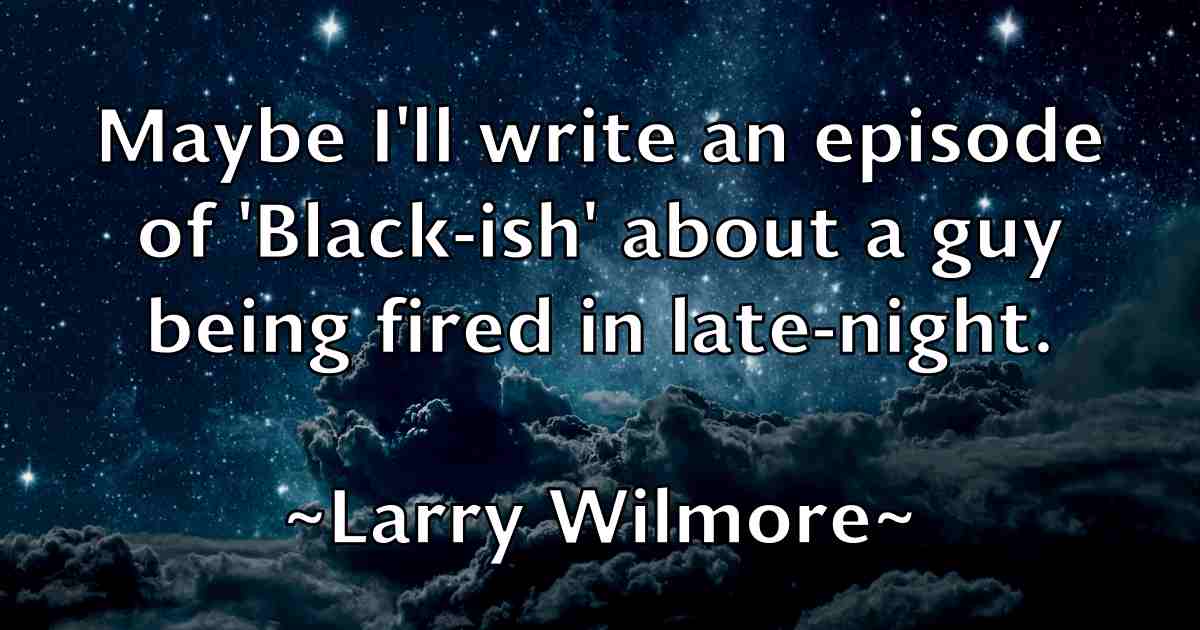 /images/quoteimage/larry-wilmore-fb-490514.jpg