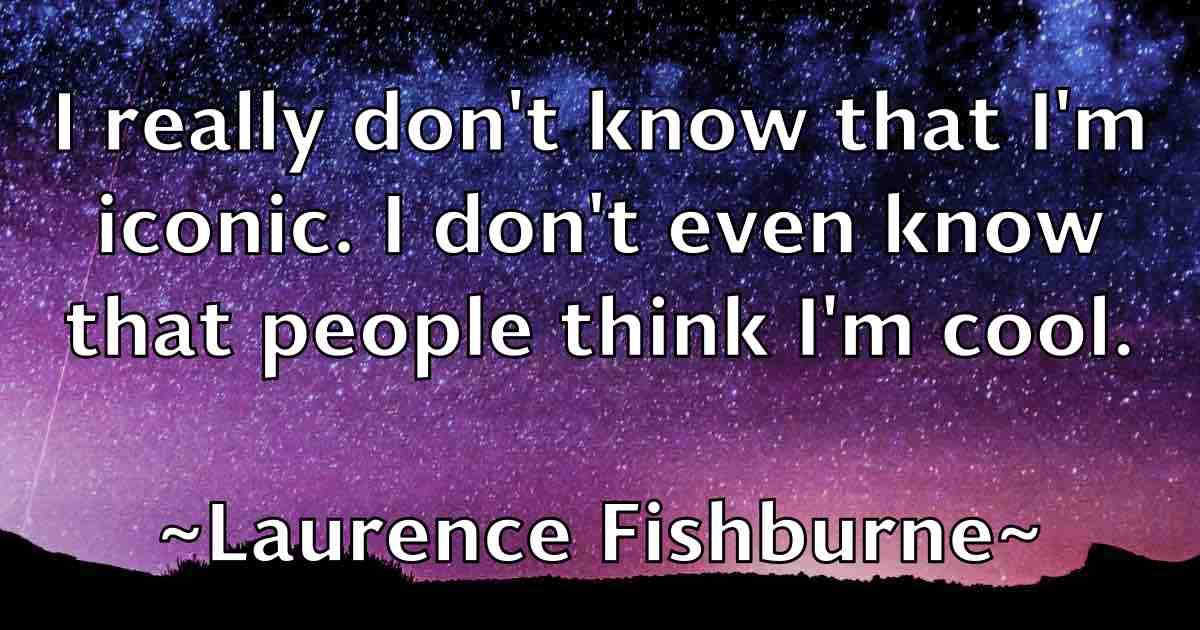 /images/quoteimage/laurence-fishburne-fb-493829.jpg
