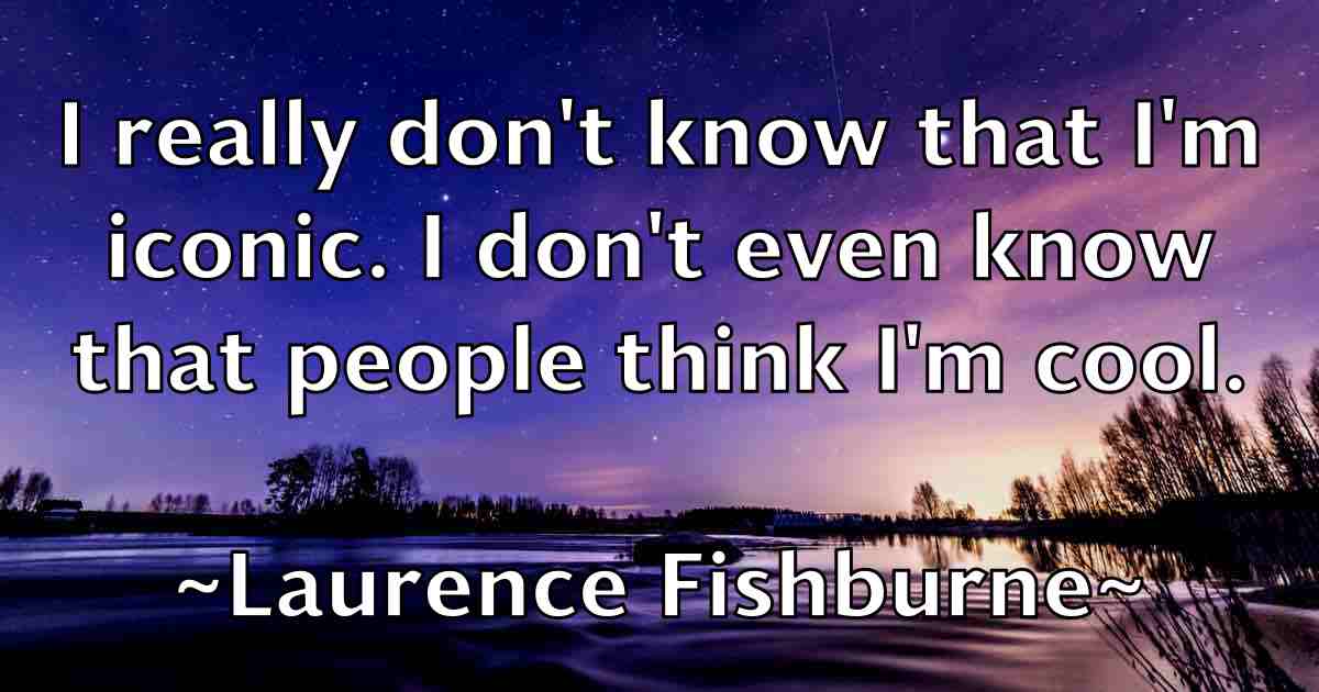 /images/quoteimage/laurence-fishburne-fb-493829.jpg