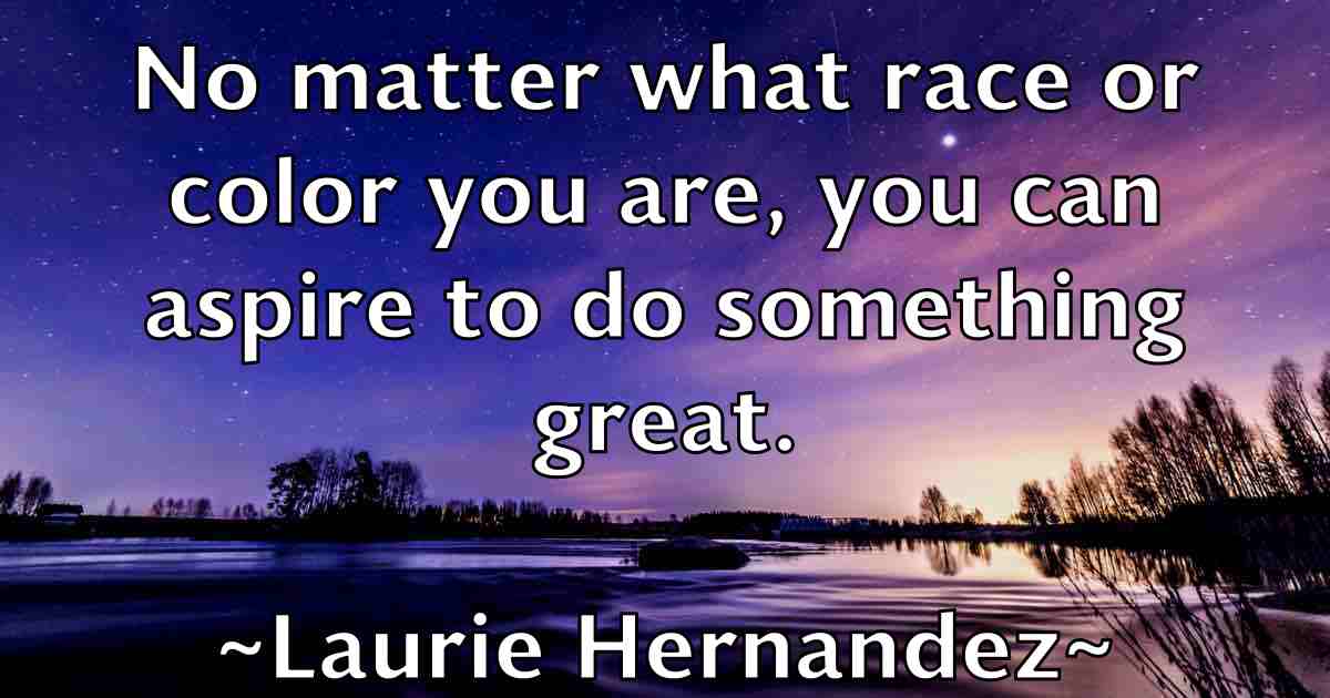/images/quoteimage/laurie-hernandez-fb-494438.jpg