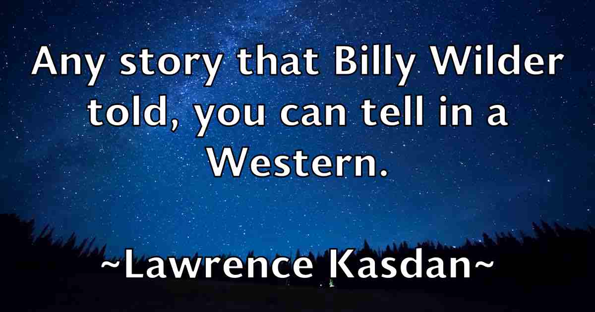 /images/quoteimage/lawrence-kasdan-fb-495055.jpg