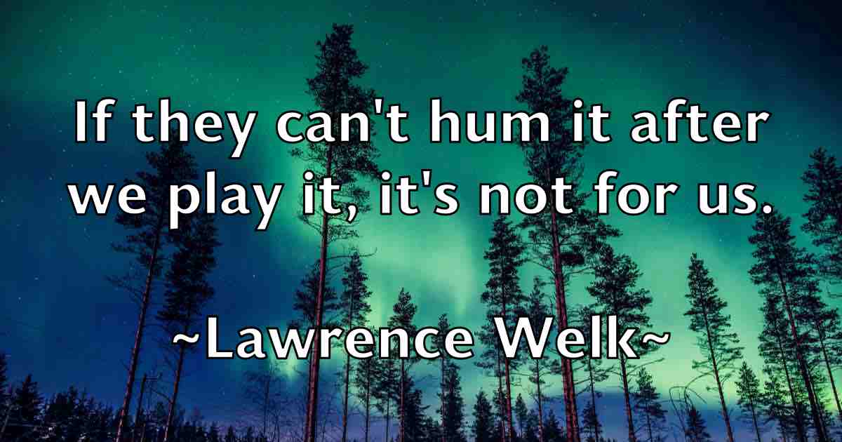/images/quoteimage/lawrence-welk-fb-495443.jpg